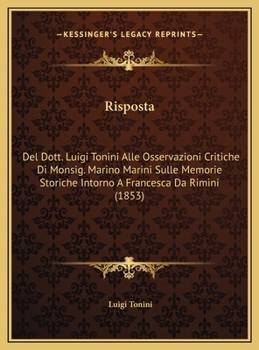 Hardcover Risposta: Del Dott. Luigi Tonini Alle Osservazioni Critiche Di Monsig. Marino Marini Sulle Memorie Storiche Intorno A Francesca [Italian] Book