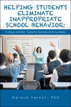 Paperback Helping Students Eliminate Inappropriate School Behavior: A Group Activities' Guide for Teachers and Counselors Book