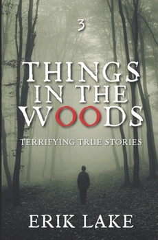 Paperback Things in the Woods: Terrifying True Stories: Volume 3 Book