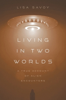 Paperback Living in Two Worlds: A True Account of Alien Encounters Book