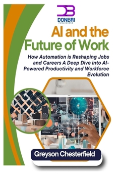 AI and the Future of Work: How Automation is Reshaping Jobs and Careers A Deep Dive into AI-Powered Productivity and Workforce Evolution