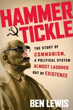 Hammer & Tickle: A History of Communism Told Through Communist Jokes