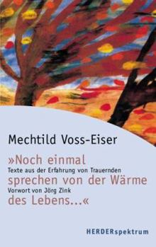 Paperback 'Noch einmal sprechen von der Wärme des Lebens...' Texte aus der Erfahrung von Trauernden. [German] Book