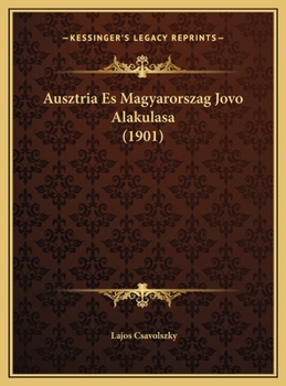 Hardcover Ausztria Es Magyarorszag Jovo Alakulasa (1901) [Hungarian] Book