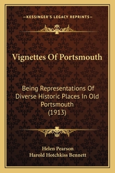 Paperback Vignettes Of Portsmouth: Being Representations Of Diverse Historic Places In Old Portsmouth (1913) Book