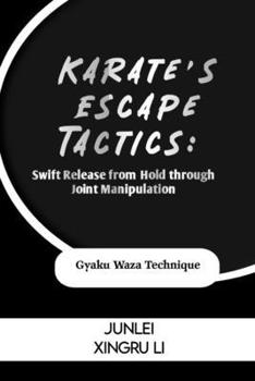 Paperback Karate's Escape Tactics: Swift Release from Hold through Joint Manipulation: Gyaku Waza Technique Book