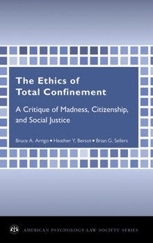Hardcover Ethics of Total Confinement: A Critique of Madness, Citizenship, and Social Justice Book