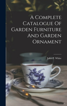 Hardcover A Complete Catalogue Of Garden Furniture And Garden Ornament Book