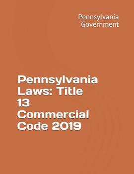 Paperback Pennsylvania Laws: Title 13 Commercial Code 2019 Book