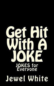 Paperback Get Hit With A JOKE: JOKES for Everyone Book