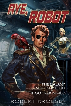 Paperback Aye, Robot (A Rex Nihilo Adventure) Book