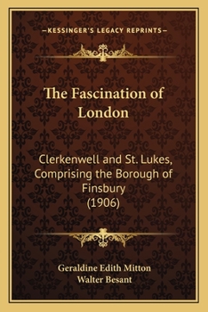 Paperback The Fascination of London: Clerkenwell and St. Lukes, Comprising the Borough of Finsbury (1906) Book