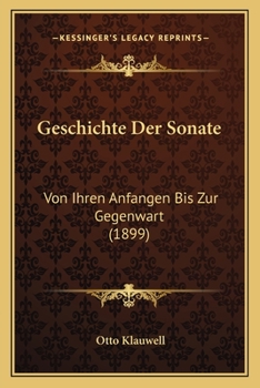 Paperback Geschichte Der Sonate: Von Ihren Anfangen Bis Zur Gegenwart (1899) [German] Book