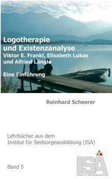 Paperback Logotherapie und Existenzanalyse: Viktor E. Frankl, Elisabeth Lukas und Alfried Längle. Eine Einführung [German] Book