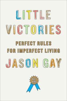 Hardcover Little Victories: Perfect Rules for Imperfect Living Book