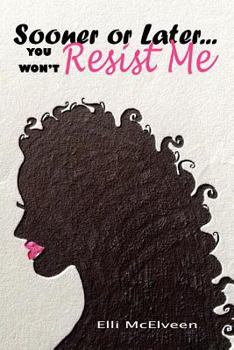 Paperback Sooner or Later...You Won't Resist Me Book