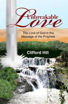 Paperback Unbreakable Love: The Love of God in the Message of the Prophets Book