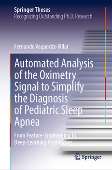 Hardcover Automated Analysis of the Oximetry Signal to Simplify the Diagnosis of Pediatric Sleep Apnea: From Feature-Engineering to Deep-Learning Approaches Book