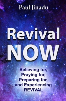 Paperback Revival Now: Believing for, Praying For, Preparing for, and Experiencing Revival Book