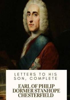 Dear Boy: Lord Chesterfield's Letters to His Son