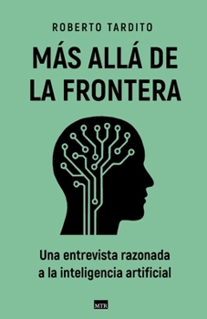 Paperback Más allá de la frontera: Una entrevista razonada a la inteligencia artificial [Spanish] Book