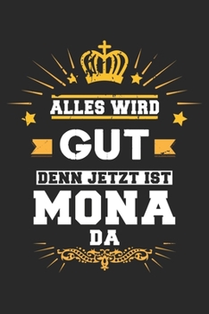 Paperback Alles wird gut denn jetzt ist Mona da: Notizbuch liniert 120 Seiten f?r Notizen Zeichnungen Formeln Organizer Tagebuch f?r die Freundin Mutter Tochter [German] Book
