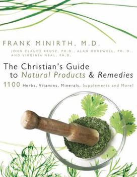 Paperback The Christian's Guide to Natural Products and Remedies: 1100 Herbs, Vitamins, Supplements and More! Book