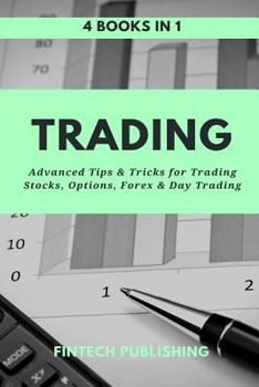 Paperback Trading: 4 Books in 1: Advanced Tips & Tricks for Trading Stocks, Options, Forex and Day Trading Book