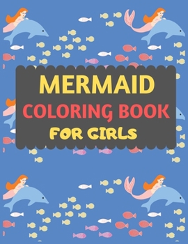 Mermaid Coloring Book For Girls: Mermaid coloring book for kids & toddlers -Mermaid coloring books for preschooler-coloring book for boys, girls, fun activity book for kids ages 2-4 4-8