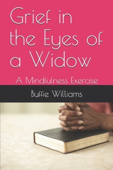 Paperback Grief in the Eyes of a Widow: A Mindfulness Exercise Book