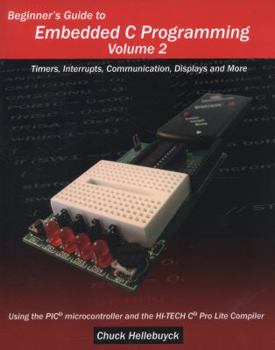 Paperback Beginner's Guide to Embedded C Programming - Volume 2: Timers, Interrupts, Communication, Displays and More Book