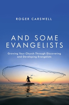 Paperback And Some Evangelists: Growing Your Church Through Discovering and Developing Evangelists Book