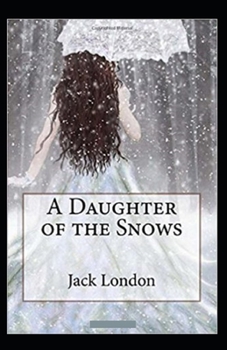Paperback A Daughter of the Snows (illustrated edition) Book
