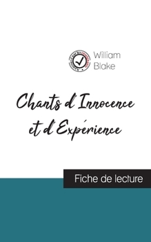Paperback Chants d'Innocence et d'Expérience de William Blake (fiche de lecture et analyse complète de l'oeuvre) [French] Book