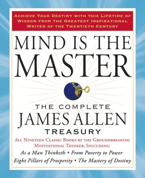Paperback Mind Is the Master: The Complete James Allen Treasury Book