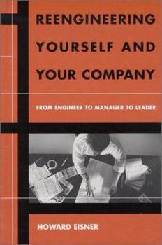 Hardcover Reengineering Yourself and Your Company: From Engineer to Manager to Leader Book