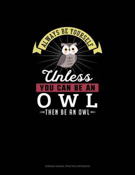 Paperback Always Be Yourself Unless You Can Be An Owl Then Be An Owl: 6 Columns Columnar Pad Book