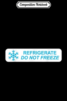 Paperback Composition Notebook: Pharmacy Tech Pharmacist Funny Gift - Do Not Freeze Label Journal/Notebook Blank Lined Ruled 6x9 100 Pages Book