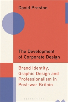 Hardcover The Development of Corporate Design: Brand Identity, Graphic Design and Professionalism in Post-War Britain Book