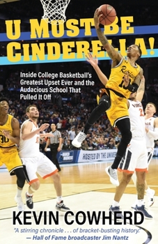 Paperback U Must Be Cinderella!: Inside College Basketball's Greatest Upset Ever and the Audacious School That Pulled It Off Book
