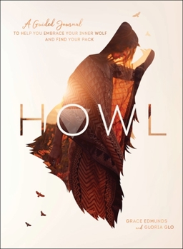 Paperback Howl: A Guided Journal to Help You Embrace Your Inner Wolf and Find Your Pack Book