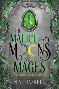 The Malice of Moons and Mages (The Broken Bonds of Magic)