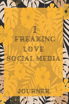 I freaking love Social media Journal: Flowers Vintage Floral Journals / NOTEBOOK Flowers Gift,(Vintage Flower and Wildflowers Designs , Old Paper, ... Diary, Composition Book),  Lined Journal