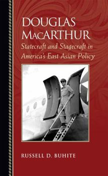 Paperback Douglas MacArthur: Statecraft and Stagecraft in America's East Asian Policy Book