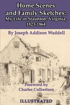 Paperback Home Scenes and Family Sketches: My Life in Staunton, Virginia, 1823-1864 Book