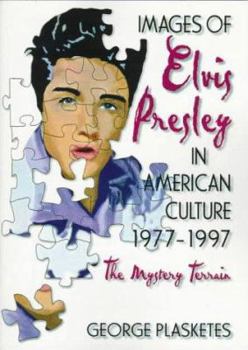 Paperback Images of Elvis Presley in American Culture, 1977¿1997: The Mystery Terrain Book
