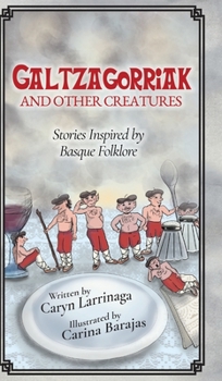 Hardcover Galtzagorriak and Other Creatures: Stories Inspired by Basque Folklore Book