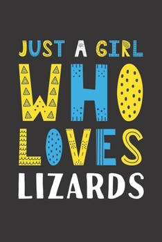 Just A Girl Who Loves Lizards: Funny Lizards Lovers Girl Women Gifts Lined Journal Notebook 6x9 120 Pages