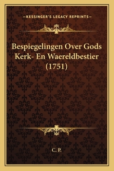 Paperback Bespiegelingen Over Gods Kerk- En Waereldbestier (1751) [Dutch] Book