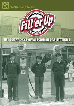 DVD Fill 'er Up: The Glory Days of Wisconsin Gas Stations Book